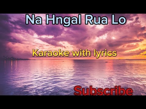 Na Hngal Rua lo || Sang Hu Lian ( karaoke with lyrics)
