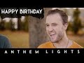 Happy Birthday | Anthem Lights