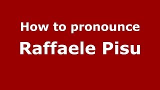 How to pronounce Raffaele Pisu