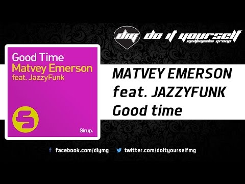 MATVEY EMERSON feat. JAZZYFUNK - Good time [Official]