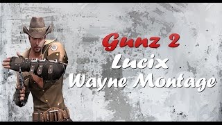 Gunz 2 | Wayne Montage #1 | Lucix
