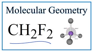 CH2F2 Molecular Geometry, Bond Angles (and Electron Geometry)