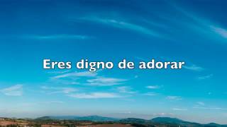 &quot;ERES DIGNO DE ADORAR &quot;