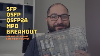 QSFP, SFP e mais Cabos MPO e Breakout - Tudo isso em um Datacenter