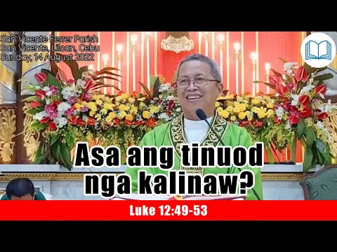 August 14, 2022 - Asa ang tinuod nga kalinaw? Fr Ciano Ubod Homily - Saint Luke 12:49-53