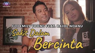 Download lagu FDJ Emily Young ft  Bajol Ndanu I Sakit Dalam Bercinta I Reggae (Offcial Lyric Video) mp3