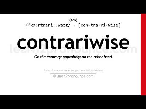 Pronunciation of Contrariwise | Definition of Contrariwise