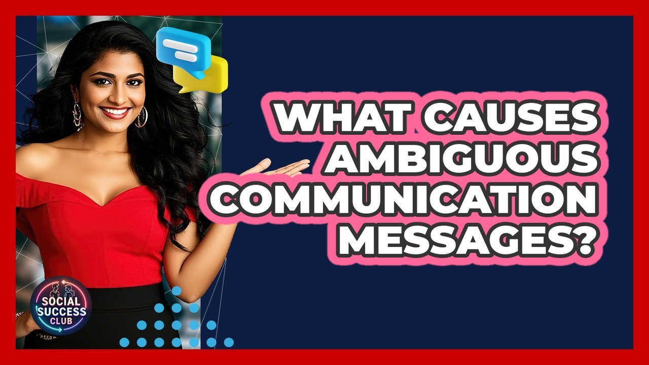 What Causes Ambiguous Communication Messages?