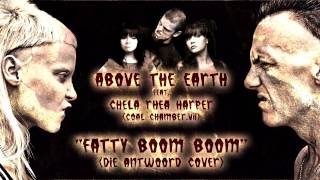 Above The Earth - Fatty Boom Boom (Die Antwoord Cover [feat. Chela Rhea Harper])