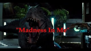 Indominus Rex - Madness In Me