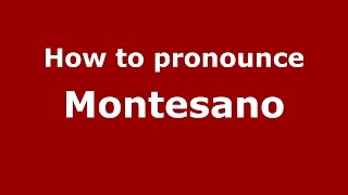 How to pronounce Montesano