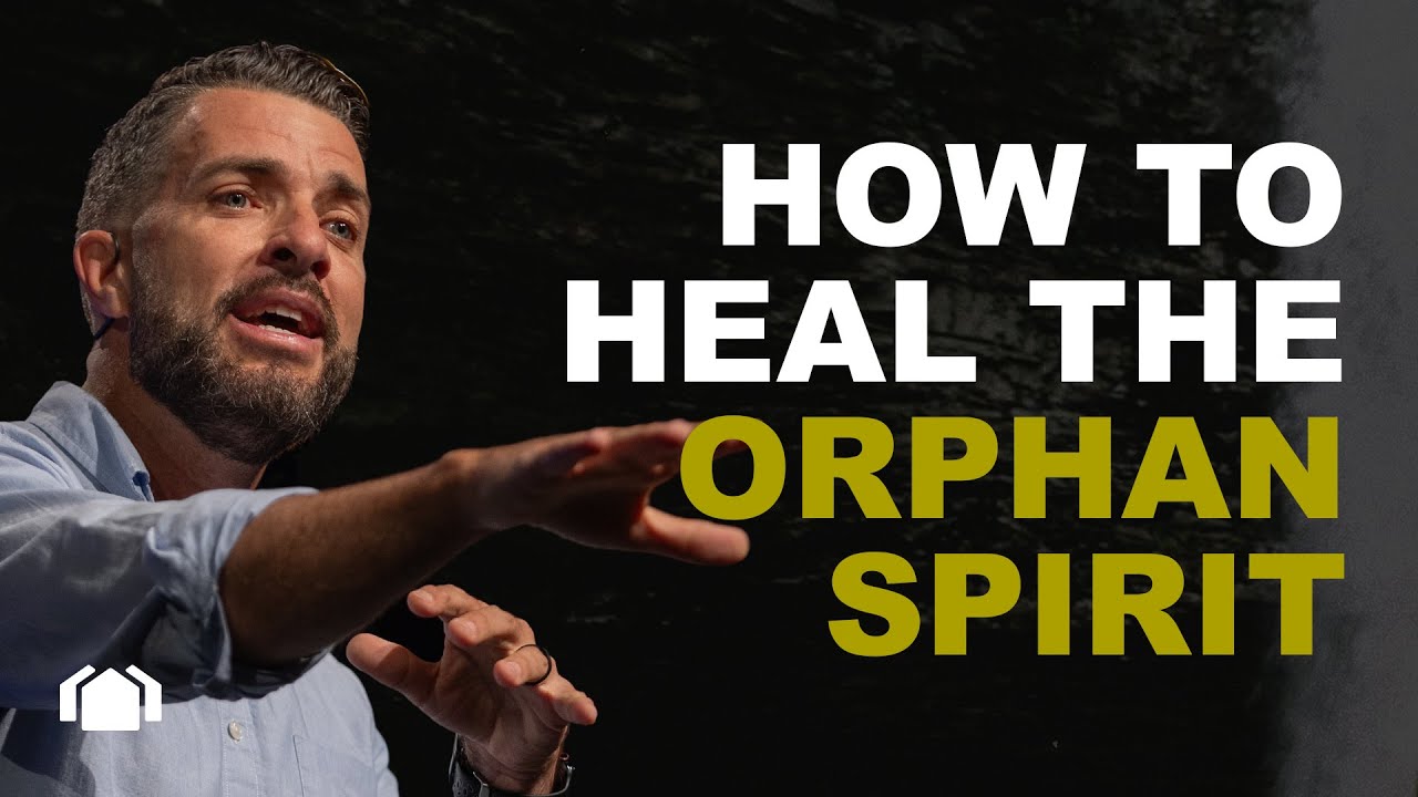 How to Heal the Orphan Spirit