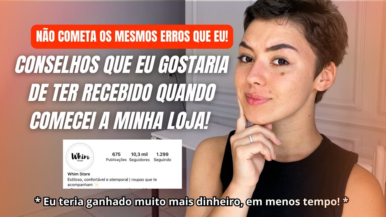 CONSELHOS QUE EU GOSTARIA DE TER RECEBIDO QUANDO EU COMECEI A MINHA LOJA ONLINE - você precisa saber