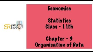 Organisation of Data chapter - 3 Economics statistics class -11