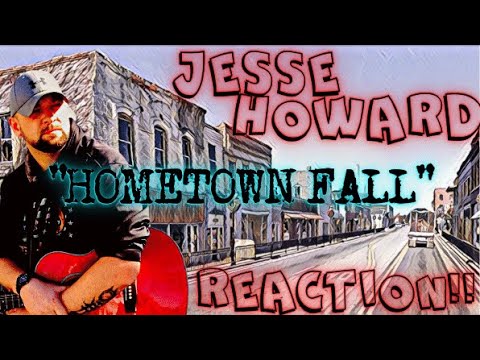 FIRST TIME HEARING!!! THE UBER TALENTED...   JESSE HOWARD - HOMETOWN FALL   **(REACTION!!!)**