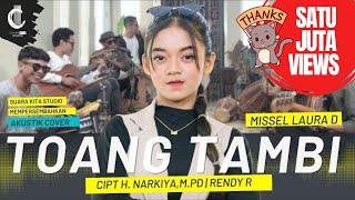 Download lagu TOANG TAMBI - MISSEL LAURA D - SUARA KITA STUDIO mp3