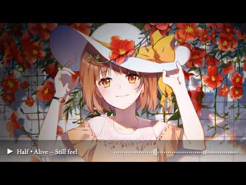 【Nightcore】 Half•alive – Still feel