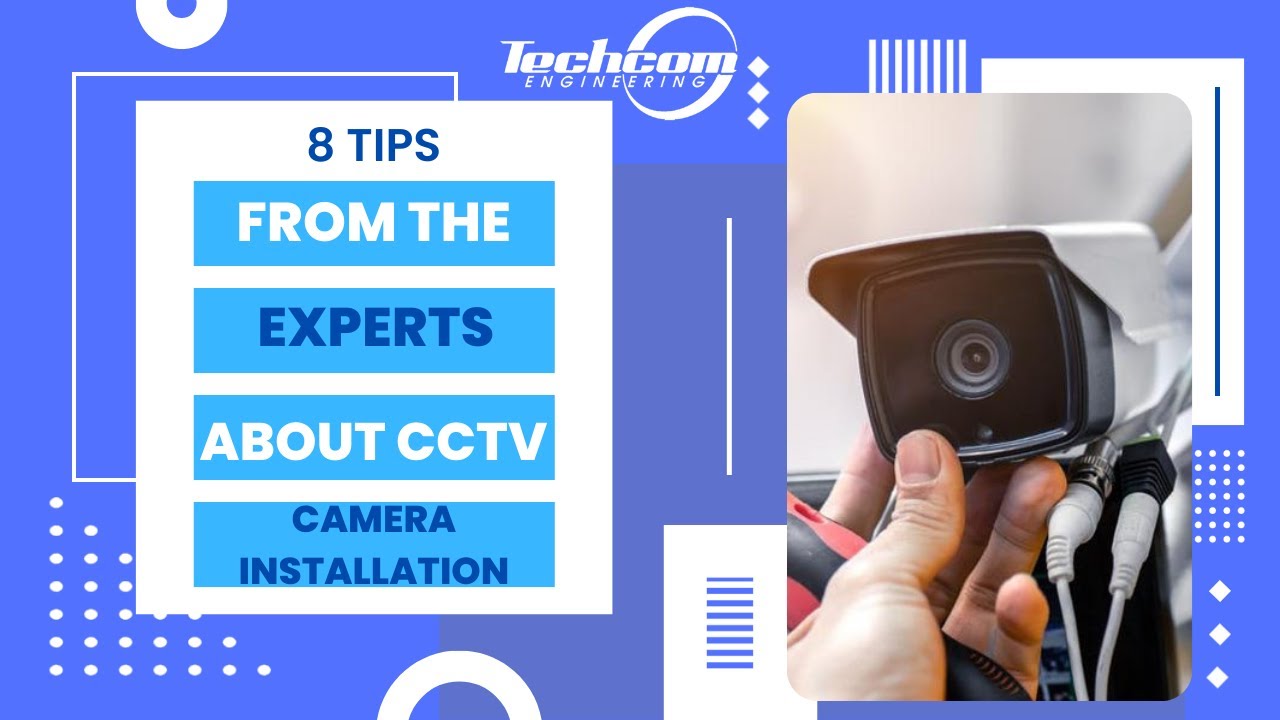 8 Tips From The Experts About CCTV Camera Installation | Techcom Engineering Pte. Ltd