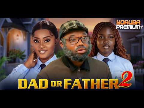 DAD OR FATHER 2 Latest Yoruba Movie 2026 | Ayo Olaiya | Mimisola Daniel |Fisayo Abebi |Femi Akinyemi