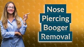 How do you clean boogers with a healing nose piercing?