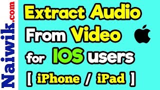 Extract Audio from video on iPhone / iPad  [ IOS 11 ]