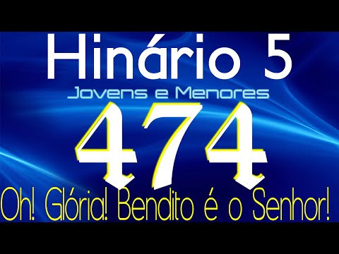 HINO 474 CCB - Oh! Glória! Bendito é o Senhor! - HINÁRIO 5 COM LETRAS