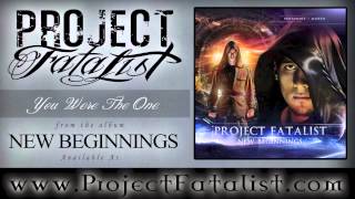 Project Fatalist - You Were The One