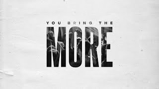 You Bring The More