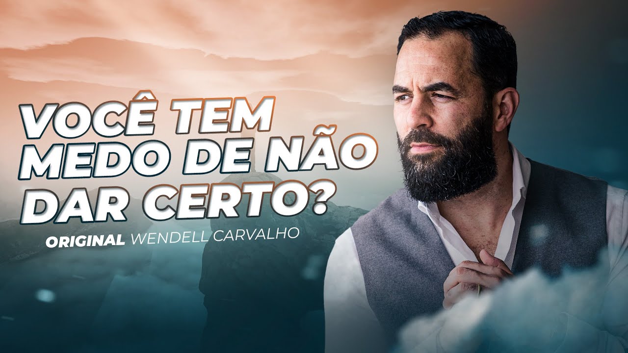 VOCÊ ACREDITA QUE O FRACASSO É FALHAR? | ORIGINAL WENDELL CARVALHO