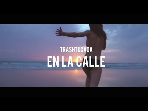 TRASHTUCADA - En La Calle (Videoclip Oficial)