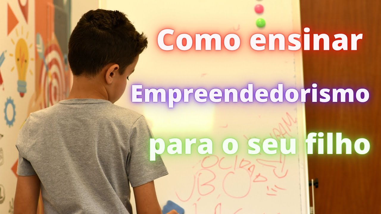 Quer ensinar empreendedorismo para seu filho?