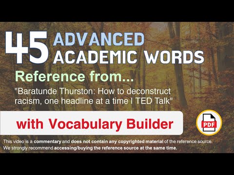45 Advanced Academic Words Ref from "How to deconstruct racism, one headline at a time | TED Talk"