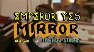 Emperor Yes - Mirror (live @ Urchin Studios)