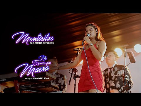 Mentiritas  / No esperes que muera / Suena Reflejos 2023
