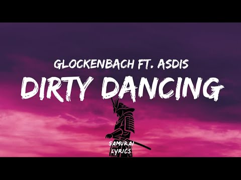 Glockenbach - Dirty Dancing (Lyrics) feat.Asdis