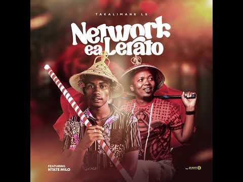 Network ea Lerato(Takalimane Ls ft Ntate Milo) Official song.