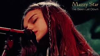 Mazzy Star - I’ve Been Let Down