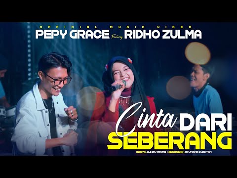CINTA DARI SEBERANG - Pepy Grace Ft Ridho Zulma ( Official Music Video )