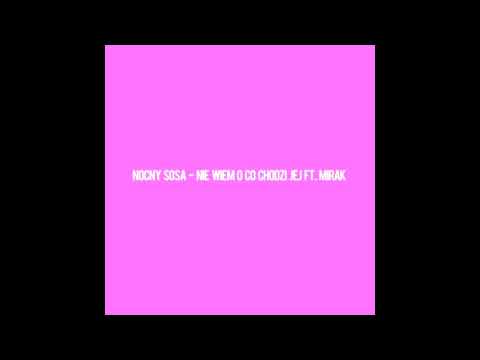 Nocny Sosa ft. Mirak - Nie wiem o co chodzi jej (2016)