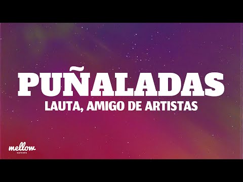 Puñaladas  - LAUTA , AMIGO DE ARTISTAS (Lyrics)
