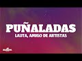 Puñaladas  - LAUTA , AMIGO DE ARTISTAS (Lyrics)