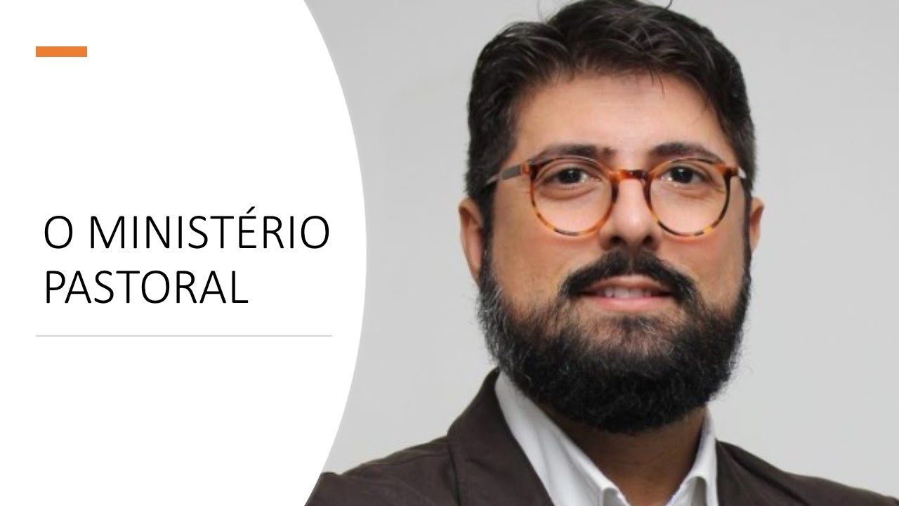 Pr. Jonas Madureira - O MINISTÉRIO PASTORAL