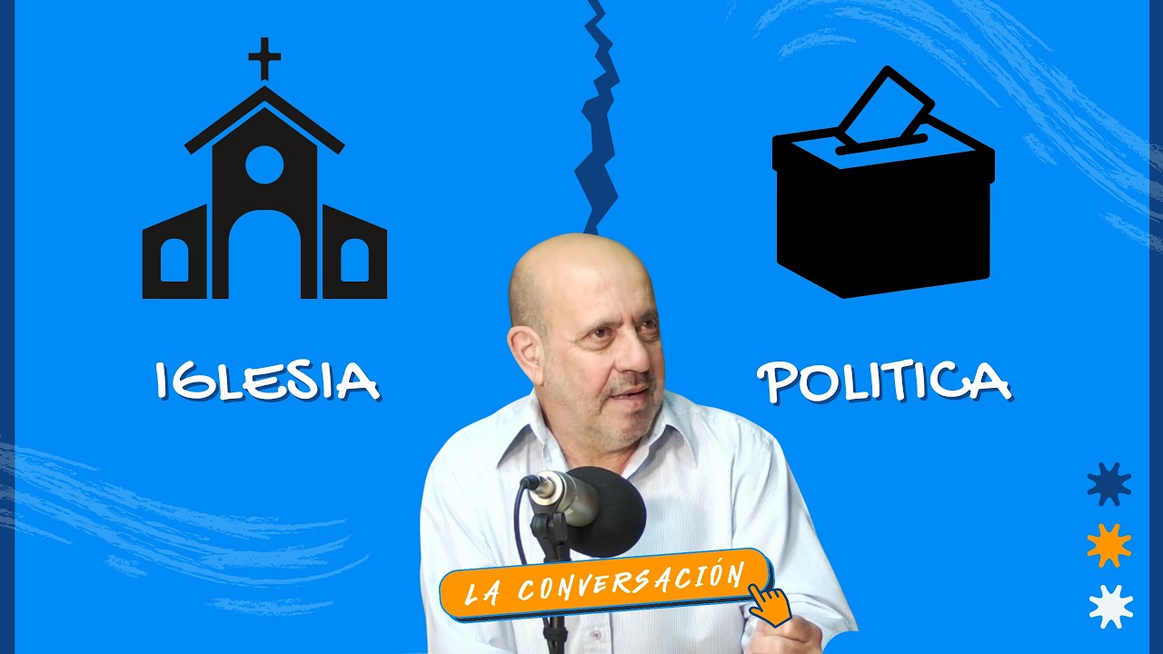 IGLESIA y POLITICA con Oscar Campana | La Conversación