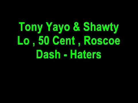 Tony Yayo , Shawty Lo , 50 Cent , & Roscoe Dash - Haters.wmv