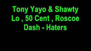 Tony Yayo , Shawty Lo , 50 Cent , & Roscoe Dash - Haters.wmv