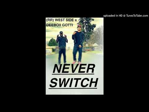 (RR) WE$T $IDE x DEEBOII GOTTI - NEVER SWITCH