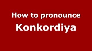 How to pronounce Konkordiya
