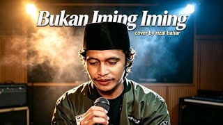 Download lagu BUKAN IMING - IMING || cover by rizal bahar mp3