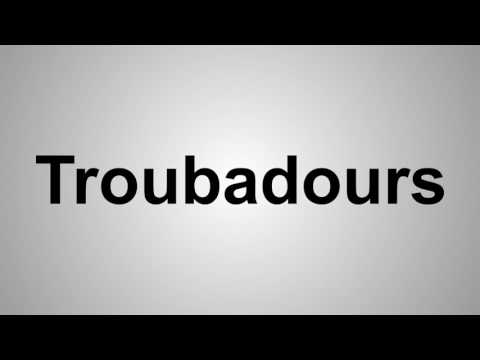 How To Pronounce Troubadours