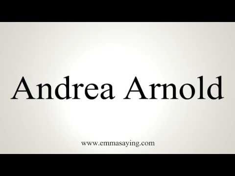 How to Pronounce Andrea Arnold